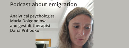 Podcast about emigration. Analytical psychologist Maria Dolgopolova and gestalt therapist Daria Prihodko